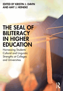 The Seal of Biliteracy in Higher Education: Harnessing Students' Cultural and Linguistic Strengths at Colleges and Universities