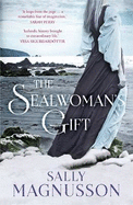 The Sealwoman's Gift: the extraordinary book club novel of 17th century Iceland