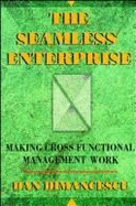The Seamless Enterprise: Making Cross-Functional Management Work - Dimancescu, Dan