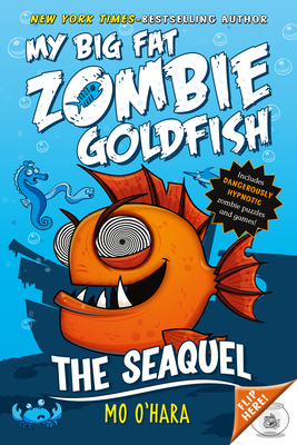 The Seaquel: My Big Fat Zombie Goldfish - O'Hara, Mo