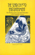 The Search for Enlightenment: Working Class and Adult Education in the Twentieth Century - Simon, Brian (Editor)