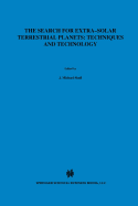 The Search for Extra-Solar Terrestrial Planets: Techniques and Technology: Proceedings of a Conference held in Boulder, Colorado, May 14-17, 1995