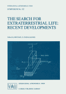 The Search for Extraterrestrial Life: Recent Developments: Proceedings of the 112th Symposium of the International Astronomical Union Held at Boston University, Boston, Mass., U.S.A., June 18-21, 1984