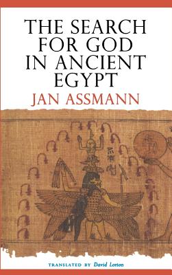 The Search for God in Ancient Egypt: An Immigrant Community in New York City - Assmann, Jan, and Lorton, David (Translated by)