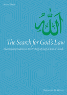 The Search for God's Law: Islamic Jurisprudence in the Writings of Sayf Al-Din Al-Amidi