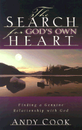 The Search for God's Own Heart: Finding a Genuine Relationship with God