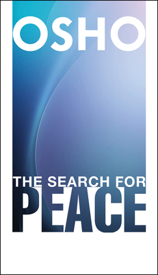 The Search for Peace - Osho, and Foundation, Osho International (Translated by)