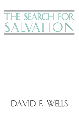 The Search for Salvation - Wells, David F