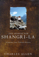 The Search For Shangri-La: A Journey into Tibetan History - Allen, Charles
