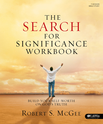 The Search for Significance - Workbook: Build Your Self-Worth on God's Truth - McGee, Robert S