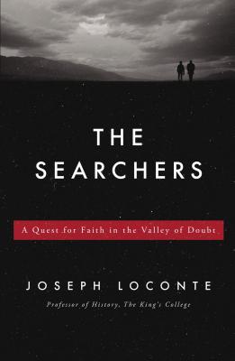 The Searchers: A Quest for Faith in the Valley of Doubt - Loconte, Joseph