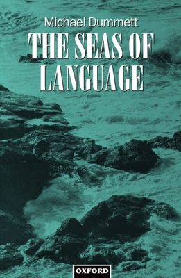The Seas of Language - Dummett, Michael