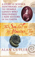 The Seashell on the Mountaintop: A Story of Science, Sainthood, and the Humble Genius Who Discovered a New History of the Earth