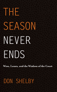 The Season Never Ends: Wins, Losses, and the Wisdom of the Court