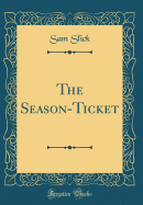 The Season-Ticket (Classic Reprint)