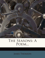 The Seasons: A Poem