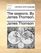 The Seasons. by James Thomson.