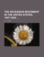 The Secession Movement in the United States, 1847-1852