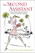 The Second Assistant: A Tale from the Bottom of the Hollywood Ladder - Naylor, Clare, and Hare, Mimi