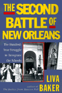 The Second Battle of New Orleans: The Hundred-Year Struggle to Integrate the Schools