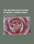 The Second Boys' Book of Model Aeroplanes