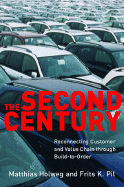 The Second Century: Reconnecting Customer and Value Chain Through Build-To-Order Moving Beyond Massand Lean Production in the Auto Industry - Holweg, Matthias, and Pil, Frits K