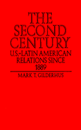 The Second Century: U.S.-Latin American Relations Since 1889