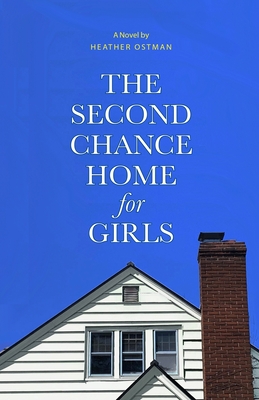 The Second Chance Home for Girls - Ostman, Heather