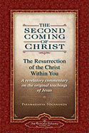 The Second Coming of Christ, Volumes I & II: The Resurrection of the Christ Within You: A Revelatory Commentary on the Original Teachings of Jesus