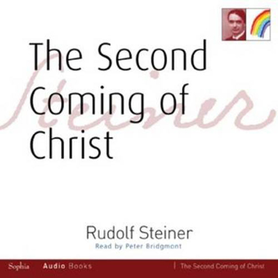 The Second Coming of Christ - Steiner, Rudolf, and Bridgmont, Peter (Read by)