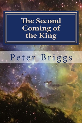 The Second Coming of the King: Walking in the Way of Christ & the Apostles Study Guide Series, Part 2 Book 12 - Briggs, Peter