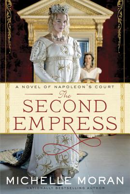 The Second Empress: A Novel of Napoleon's Court - Moran