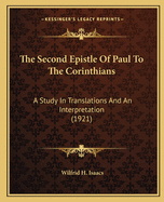 The Second Epistle Of Paul To The Corinthians: A Study In Translations And An Interpretation (1921)