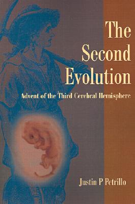 The Second Evolution: Advent of the Third Cerebral Hemisphere - Petrillo, Justin P