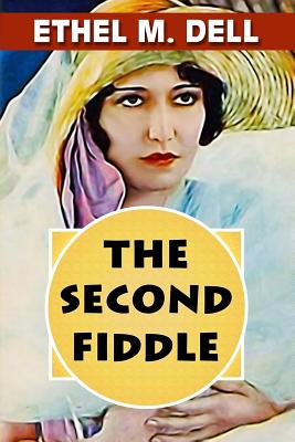 The Second Fiddle by Ethel M. Dell - Print, Super Large (Editor), and Dell, Ethel M