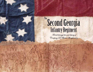 The Second Georgia Infantry Regiment: As Told Through the Unit History of Company D: Burke Sharpshooters