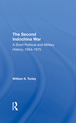 The Second Indochina War: A Short Political And Military History, 1954-1975 - Turley, William S