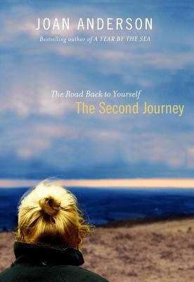 The Second Journey: The Road Back to Yourself - Anderson, Joan