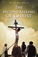 The Second Killing of Christ