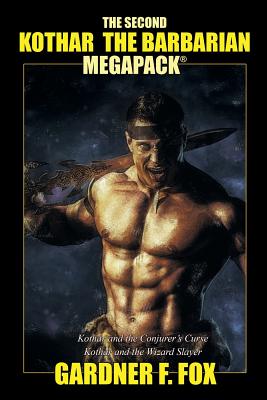 The Second Kothar the Barbarian MEGAPACK(R): 2 Sword and Sorcery Novels - Fox, Gardner F