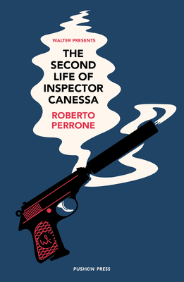The Second Life of Inspector Canessa - Perrone, Roberto, and Goslow, Hamish (Translated by)