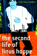 The Second Life of Linus Hoppe - Bondoux, Anne-Laure, and Temerson, Catherine (Translated by)