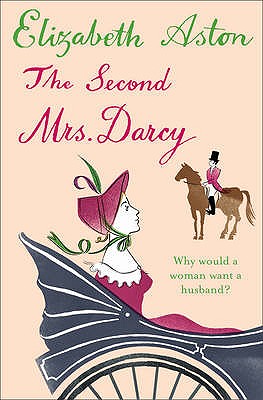 The Second Mrs Darcy - Aston, Elizabeth