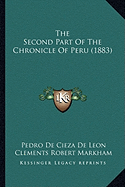 The Second Part Of The Chronicle Of Peru (1883)