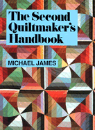 The Second Quiltmaker's Handbook: Creative Approaches to Contemporary Quilt Design