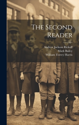 The Second Reader - Harris, William Torrey, and Rickoff, Andrew Jackson, and Bailey, Mark
