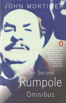 The Second Rumpole Omnibus: Rumpole for the Defence/Rumpole and the Golden Thread/Rumpole's Last Case - Mortimer, John