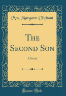 The Second Son: A Novel (Classic Reprint)