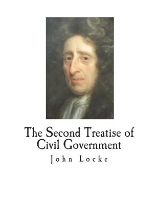 The Second Treatise of Civil Government - Locke, John