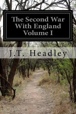 The Second War With England Volume I - Headley, J T